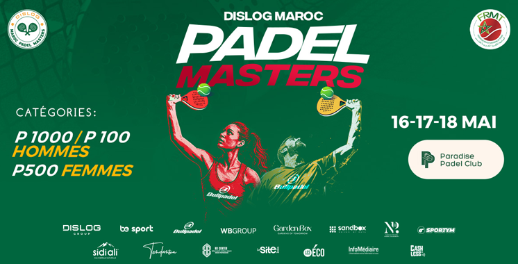 Le Dislog Maroc Padel Masters revient pour une nouvelle édition – Aujourd&rsquo;hui le Maroc